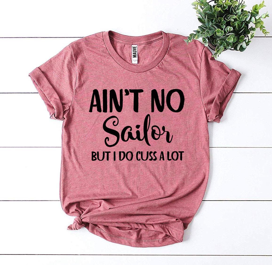 Ainβt No Sailor But I Do Cuss a Lot T-shirt - Wear and Wander