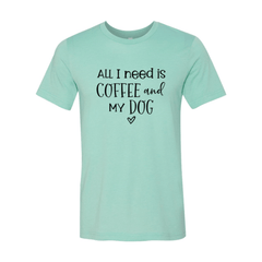 All I Need Is Coffee And My Dog shirt - Wear and Wander