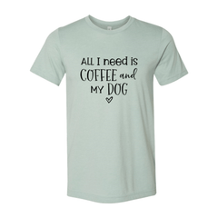 All I Need Is Coffee And My Dog shirt - Wear and Wander