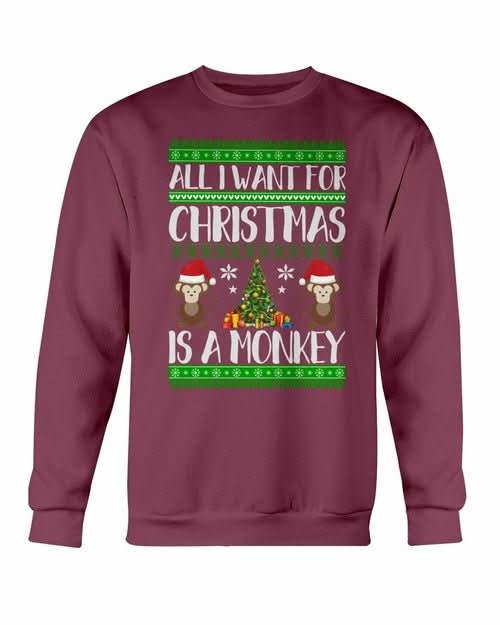 All I want for Christmas is a Monkey Sweatshirt - Wear and Wander