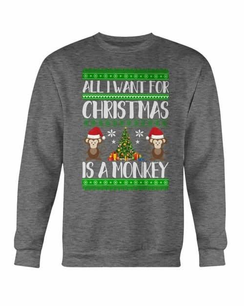 All I want for Christmas is a Monkey Sweatshirt - Wear and Wander