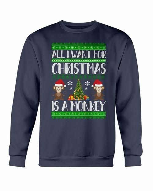 All I want for Christmas is a Monkey Sweatshirt - Wear and Wander