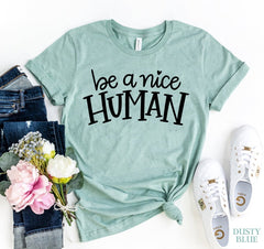 Be A Nice Human T-shirt - Wear and Wander