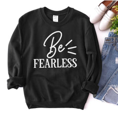 Be Fearless Sweatshirt - Wear and Wander