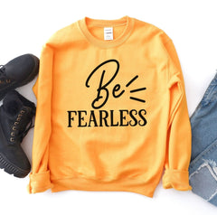 Be Fearless Sweatshirt - Wear and Wander