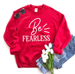 Be Fearless Sweatshirt - Wear and Wander