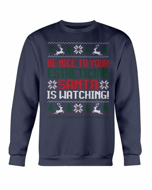 Be Nice to your Esthetician Santa is watching Christmas Sweatshirt - Wear and Wander