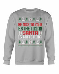 Be Nice to your Esthetician Santa is watching Christmas Sweatshirt - Wear and Wander