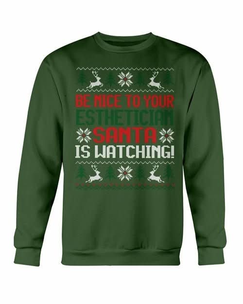 Be Nice to your Esthetician Santa is watching Christmas Sweatshirt - Wear and Wander
