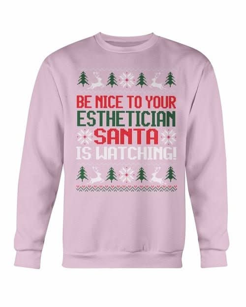 Be Nice to your Esthetician Santa is watching Christmas Sweatshirt - Wear and Wander