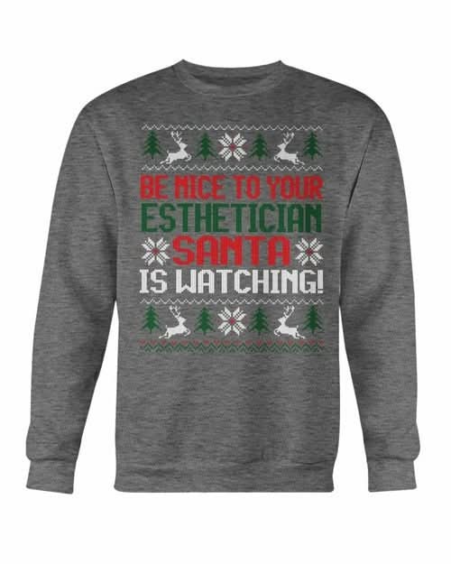 Be Nice to your Esthetician Santa is watching Christmas Sweatshirt - Wear and Wander