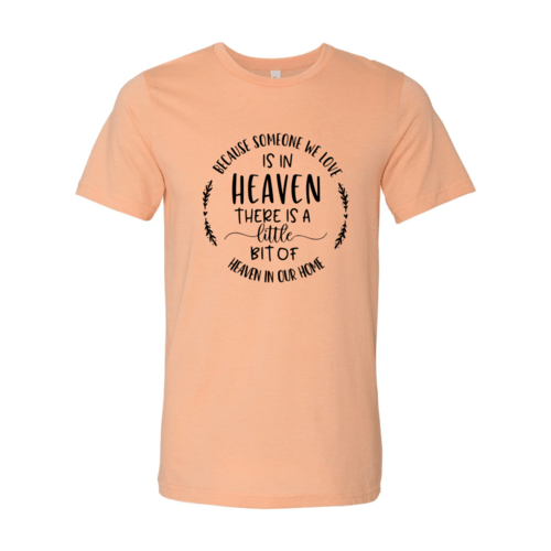 Because Someone We Love Is In Heaven Shirt - Wear and Wander