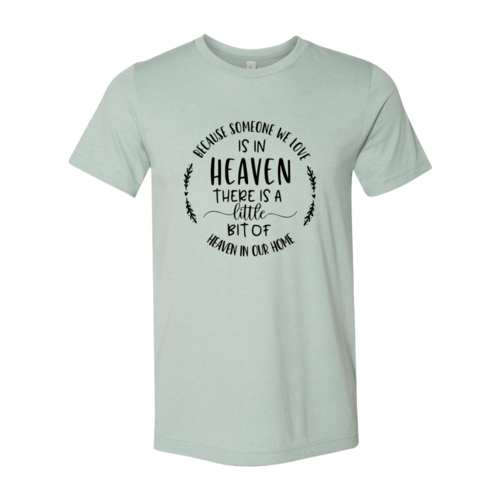 Because Someone We Love Is In Heaven Shirt - Wear and Wander