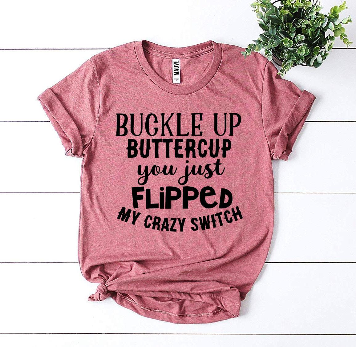Buckle Up Buttercup T-shirt - Wear and Wander