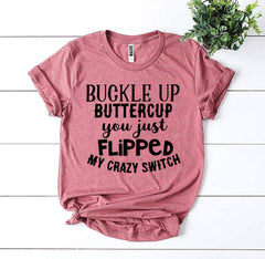Buckle Up Buttercup T-shirt - Wear and Wander
