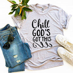 Chill Godβs Got This T-shirt - Wear and Wander
