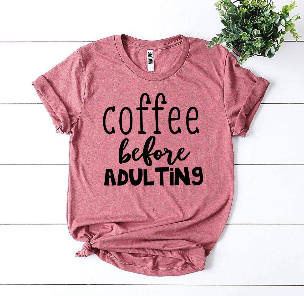 Coffee Before Adulting T-shirt - Wear and Wander