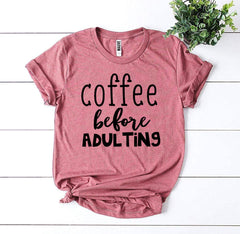Coffee Before Adulting T-shirt - Wear and Wander