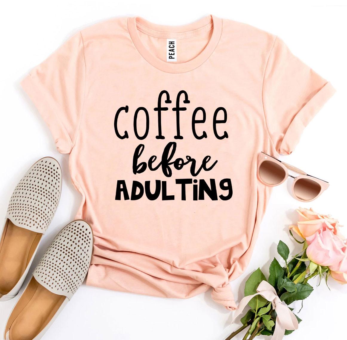 Coffee Before Adulting T-shirt - Wear and Wander