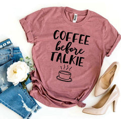 Coffee Before Talkie T-shirt - Wear and Wander