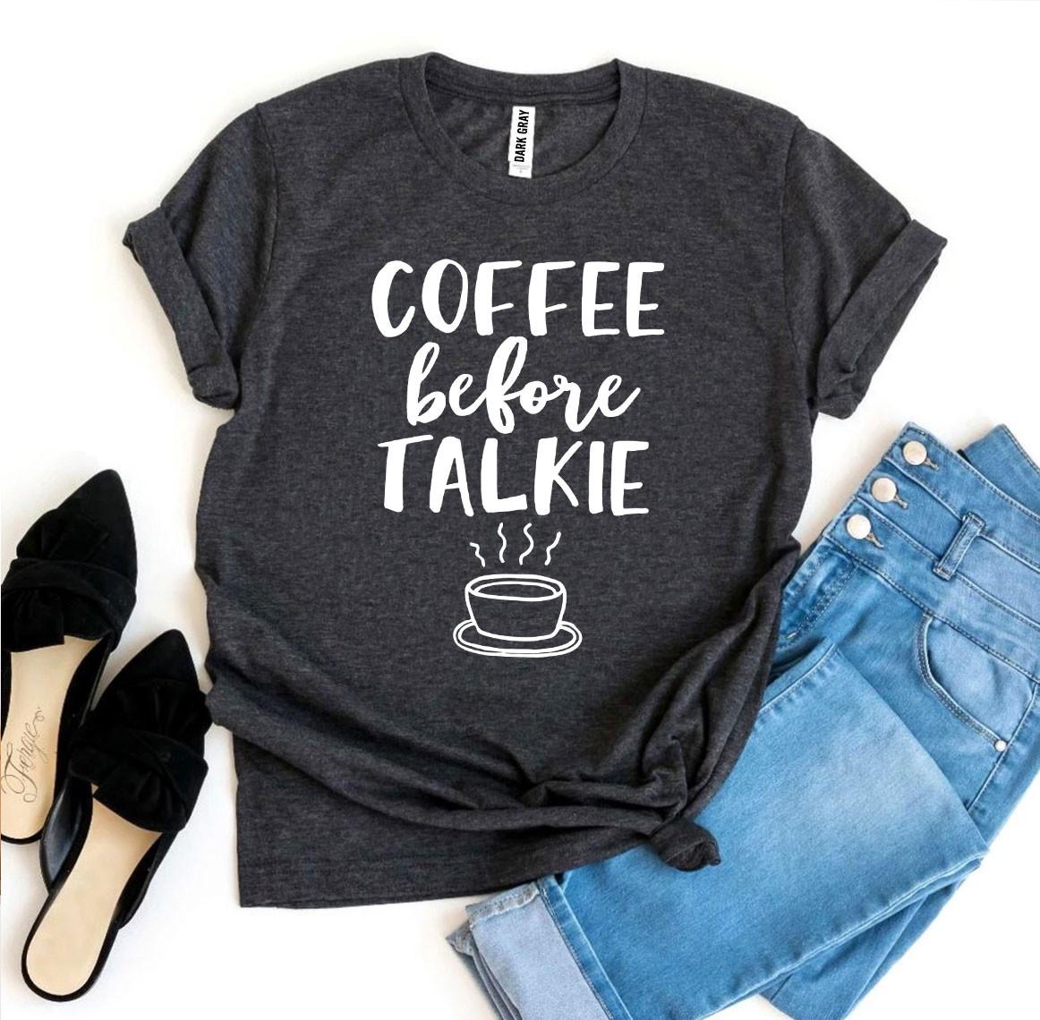 Coffee Before Talkie T-shirt - Wear and Wander