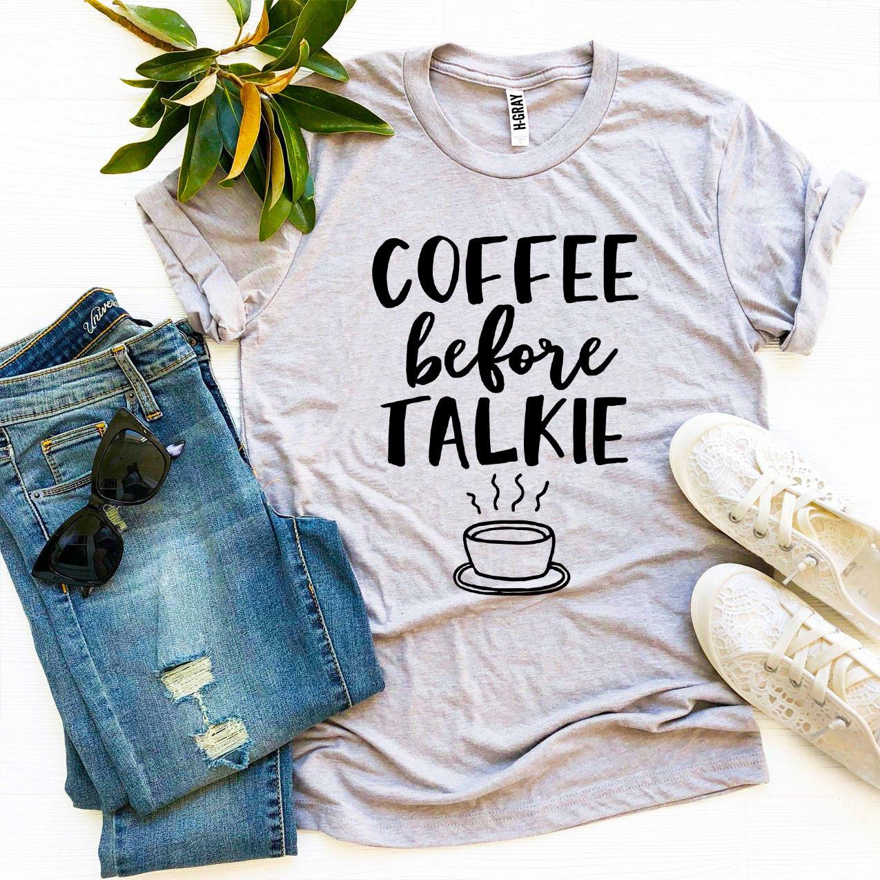 Coffee Before Talkie T-shirt - Wear and Wander