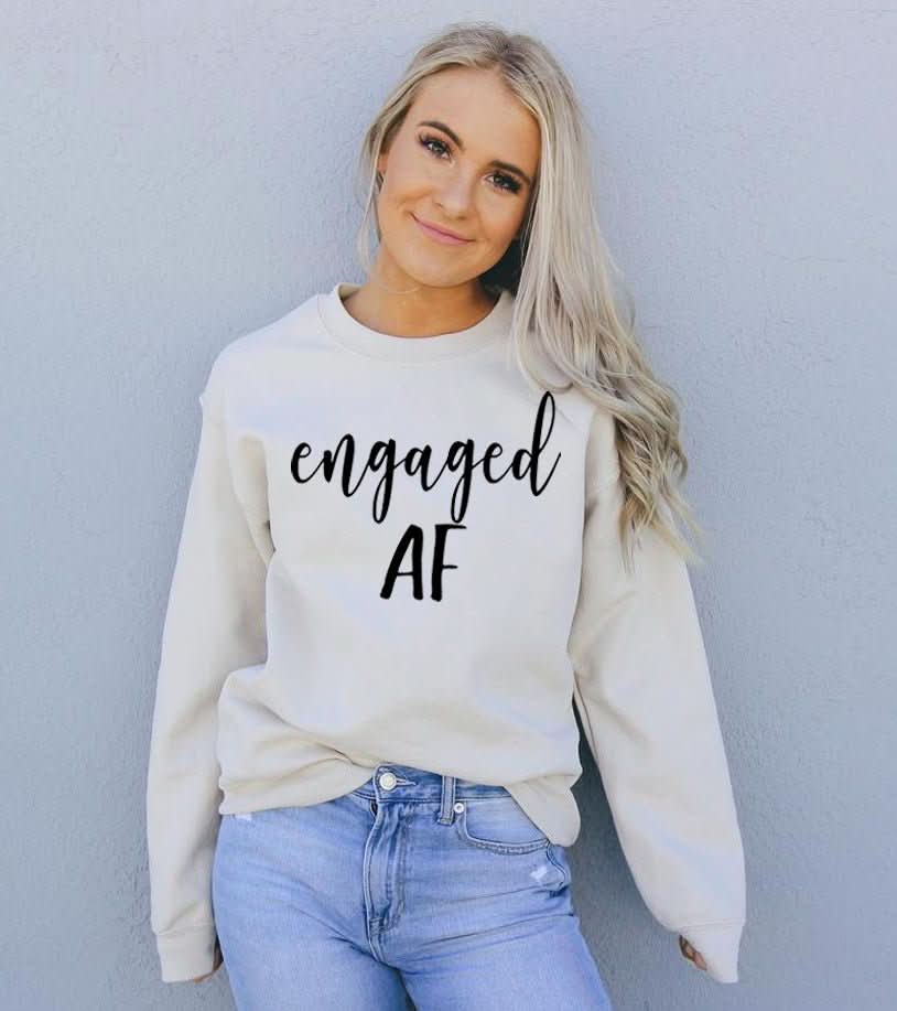 Engaged AF Sweatshirt - Wear and Wander