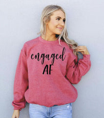 Engaged AF Sweatshirt - Wear and Wander