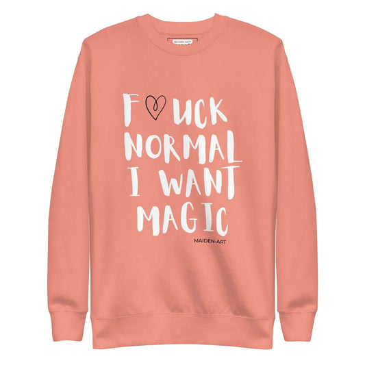F*UCK NORMAL I WANT MAGIC Unisex Premium Sweatshirt - Wear and Wander