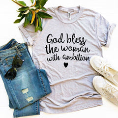 God Bless The Woman With Ambition T-shirt - Wear and Wander