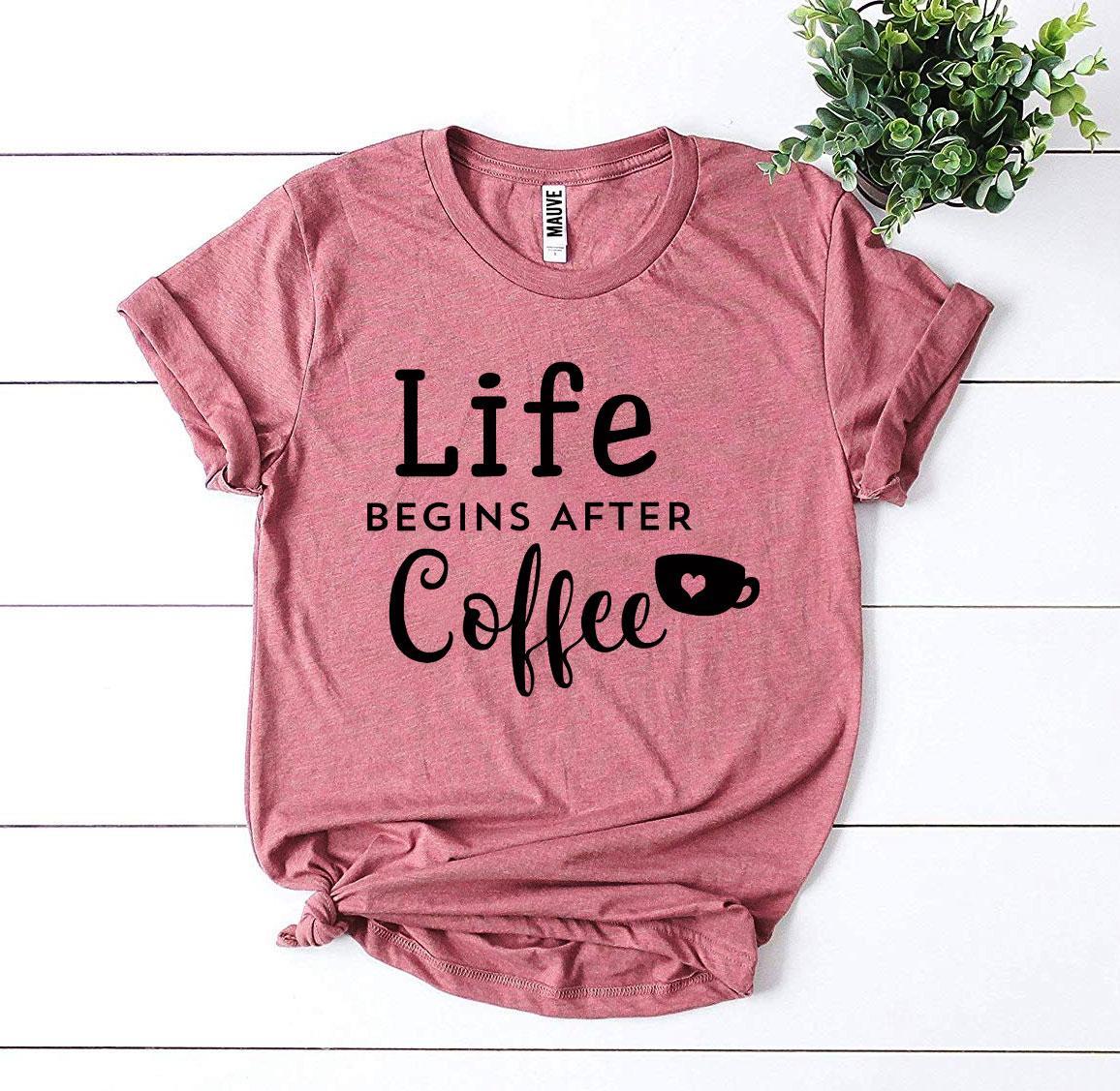 Life Begins After Coffee T-shirt - Wear and Wander