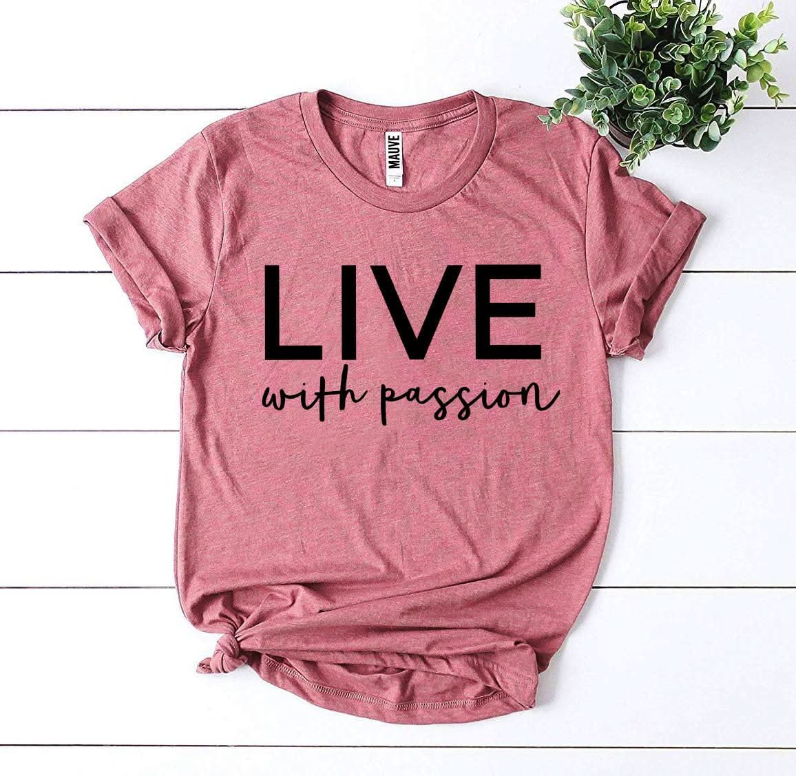 Live With Passion T-shirt - Wear and Wander