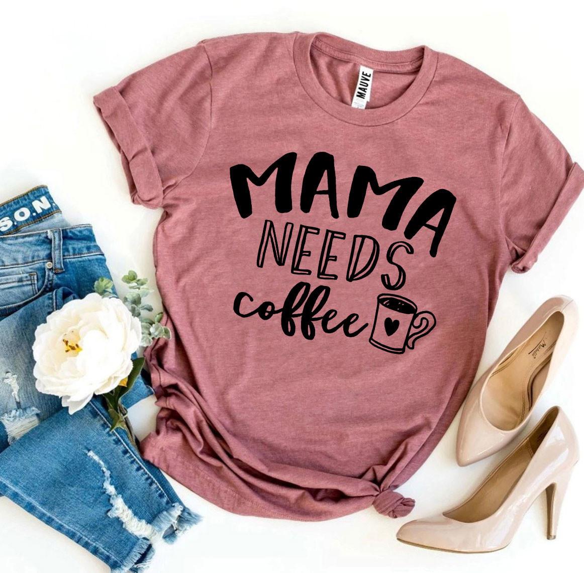 Mama Needs Coffee T-shirt - Wear and Wander