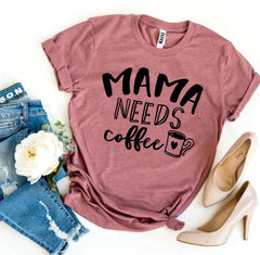 Mama Needs Coffee T-shirt - Wear and Wander
