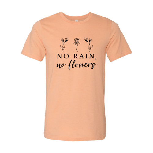 No Rain No Flowers Shirt - Wear and Wander