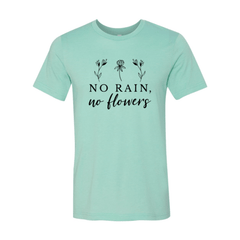 No Rain No Flowers Shirt - Wear and Wander