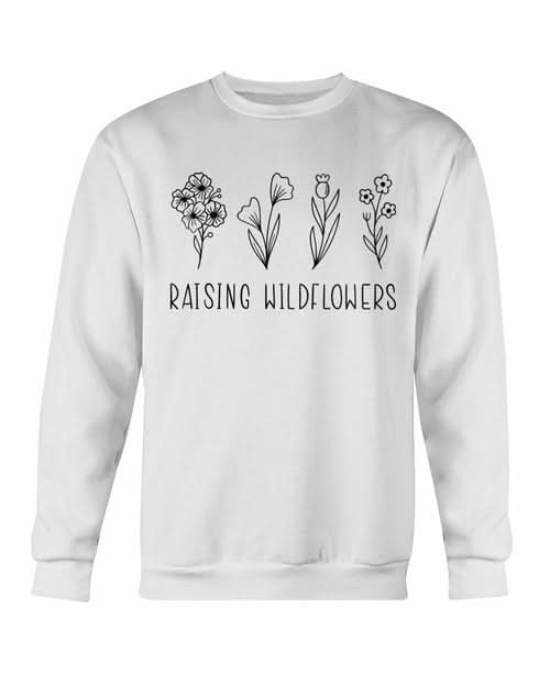 Raising Wildflowers Sweatshirt - Wear and Wander
