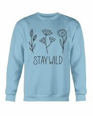 Stay Wild Sweatshirt - Wear and Wander
