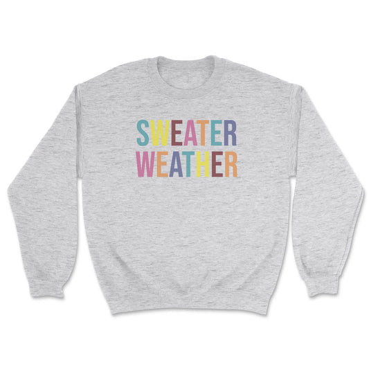 Sweater Weather Sweatshirt - Wear and Wander