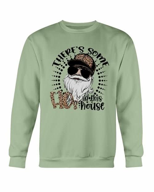 There's Some Ho in this House Sweatshirt - Wear and Wander