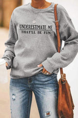 UNDERSTAND ME THAT WILL BE FUN Letters Print Gray Sweatshirt - Wear and Wander