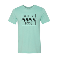 Wifey Mama Boss shirt - Wear and Wander