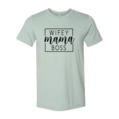 Wifey Mama Boss shirt - Wear and Wander