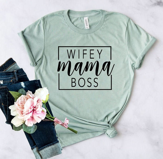 Wifey Mama Boss shirt - Wear and Wander