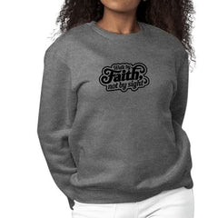 Womens Graphic Sweatshirt Walk by Faith, not by Sight - Wear and Wander