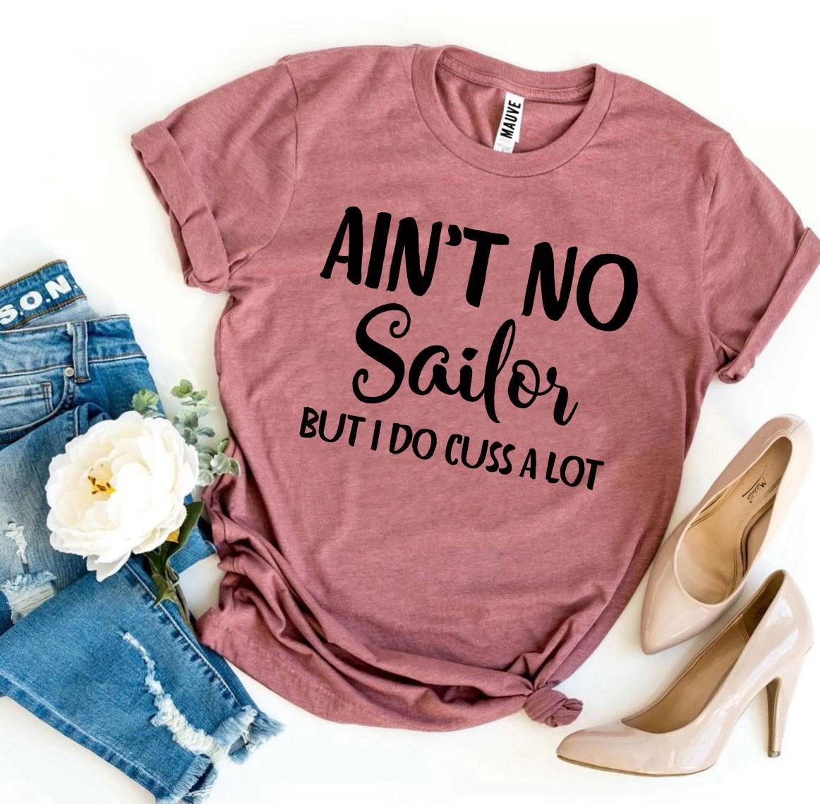 Ain’t No Sailor But I Do Cuss a Lot T-shirt - Wear and Wander