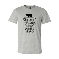 All Good Things Are Wild And Free Shirt - Wear and Wander