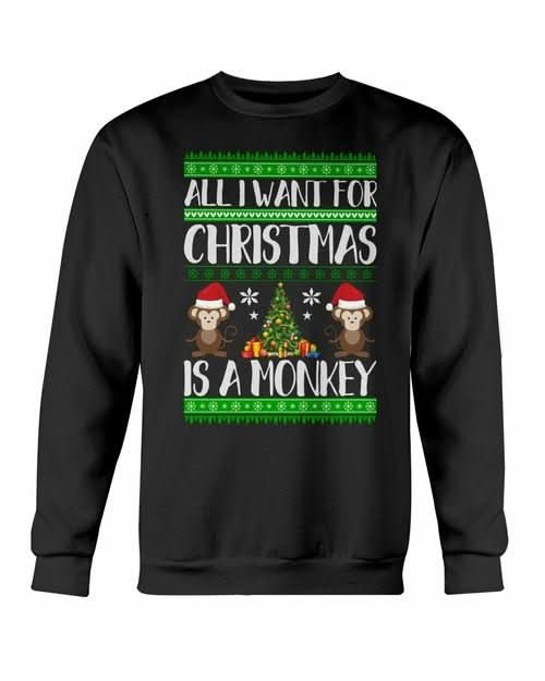 All I want for Christmas is a Monkey Sweatshirt - Wear and Wander