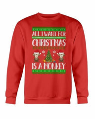 All I want for Christmas is a Monkey Sweatshirt - Wear and Wander