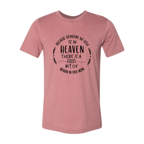 Because Someone We Love Is In Heaven Shirt - Wear and Wander